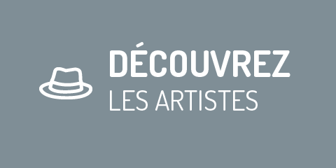 Découvrez les artistes